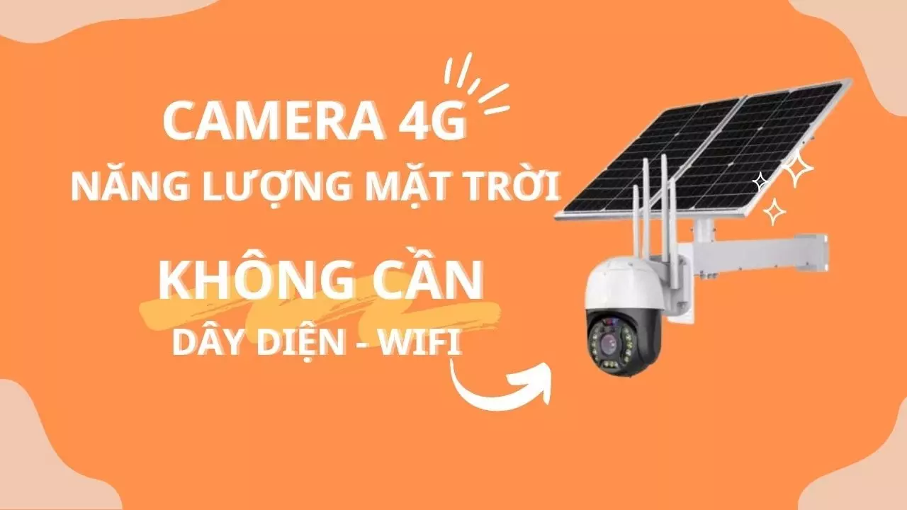 Bộ camera năng lượng Mặt Trời sử dụng sim 4g